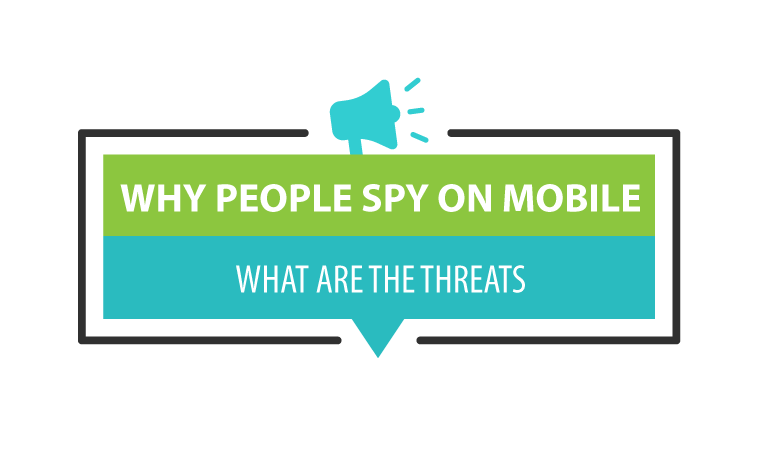 Why-People-Spy-on-Mobile-Devices-What-are-the-Threats