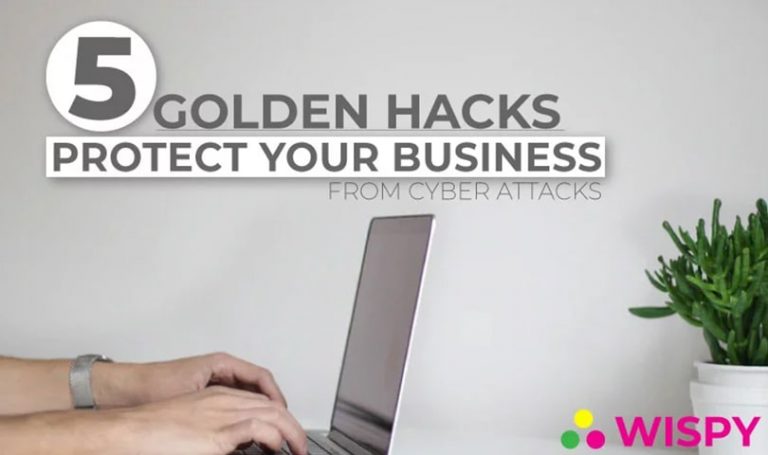 5 Golden Hacks To Protect Your Business From Cyber Attacks | TheWispy