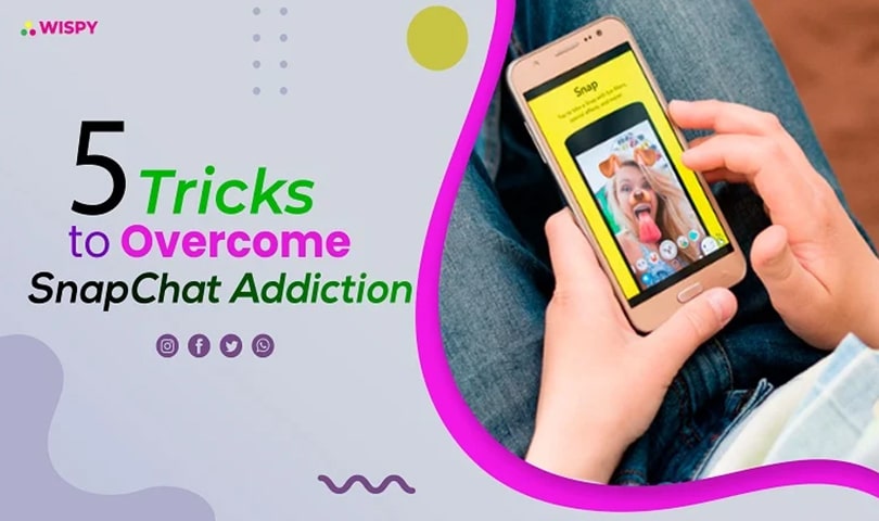5 Tricks to Overcome Snapchat Addiction | TheWiSpy