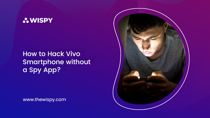 How to Hack Vivo Smartphone without a Spy App