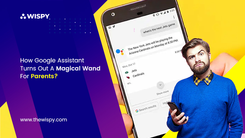 How Google Assistant Turns Out A Magical Wand For Parents