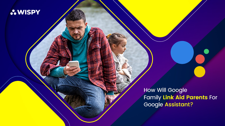 How Will Google Family Link Aid Parents For Google Assistant