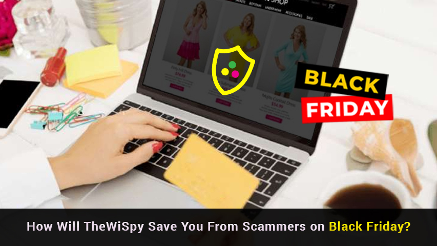 How Will TheWiSpy Save You From Scammers on Black Friday