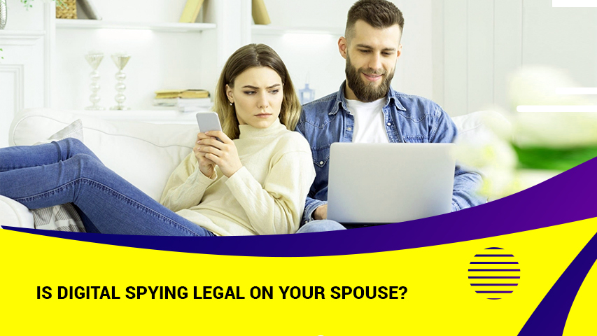 Is Digital Spying Legal on Your Spouse